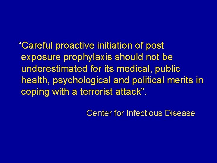 “Careful proactive initiation of post exposure prophylaxis should not be underestimated for its medical, “Careful proactive initiation of post exposure prophylaxis should not be underestimated for its medical,