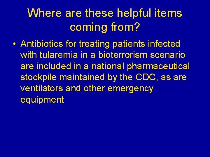 Where are these helpful items coming from? • Antibiotics for treating patients infected with Where are these helpful items coming from? • Antibiotics for treating patients infected with