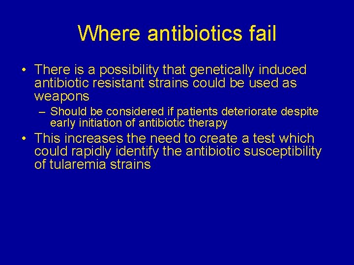 Where antibiotics fail • There is a possibility that genetically induced antibiotic resistant strains Where antibiotics fail • There is a possibility that genetically induced antibiotic resistant strains