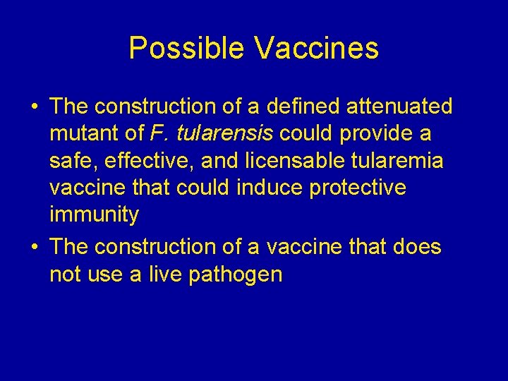 Possible Vaccines • The construction of a defined attenuated mutant of F. tularensis could Possible Vaccines • The construction of a defined attenuated mutant of F. tularensis could