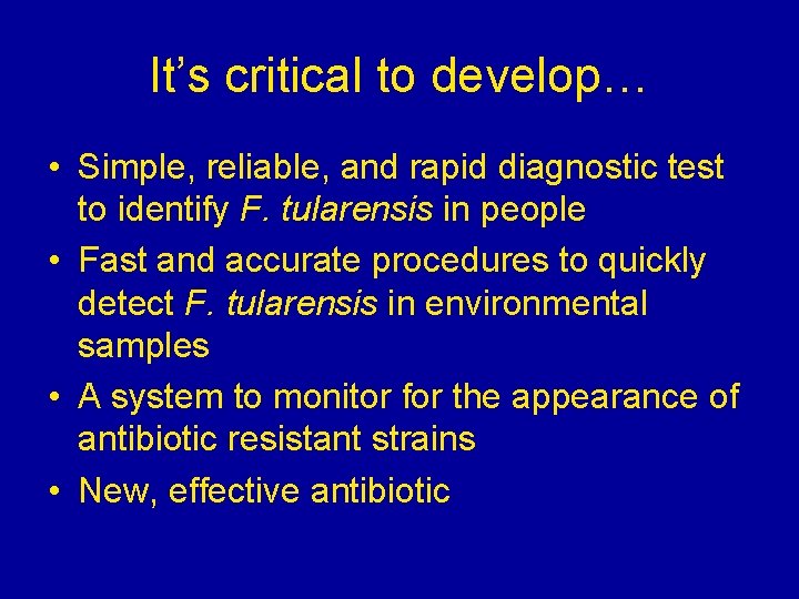 It’s critical to develop… • Simple, reliable, and rapid diagnostic test to identify F. It’s critical to develop… • Simple, reliable, and rapid diagnostic test to identify F.