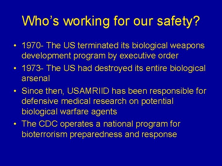Who’s working for our safety? • 1970 - The US terminated its biological weapons Who’s working for our safety? • 1970 - The US terminated its biological weapons