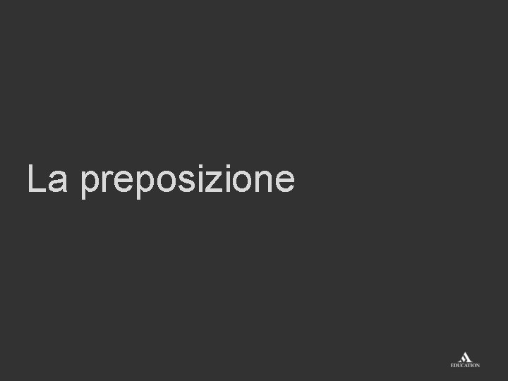 La preposizione 