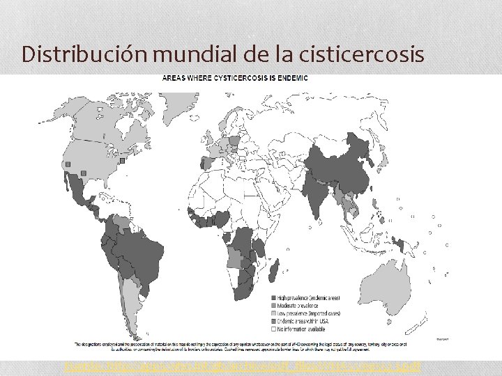 Distribución mundial de la cisticercosis Fuente: http: //apps. who. int/gb/archive/pdf_files/WHA 55/ea 5523. pdf 