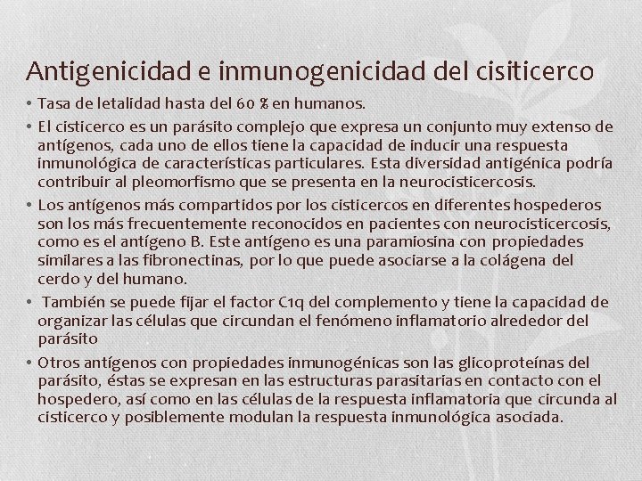 Antigenicidad e inmunogenicidad del cisiticerco • Tasa de letalidad hasta del 60 % en