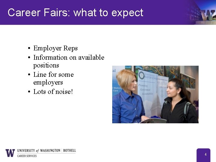 Career Fairs: what to expect • Employer Reps • Information on available positions •