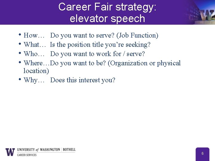 Career Fair strategy: elevator speech • How… Do you want to serve? (Job Function)