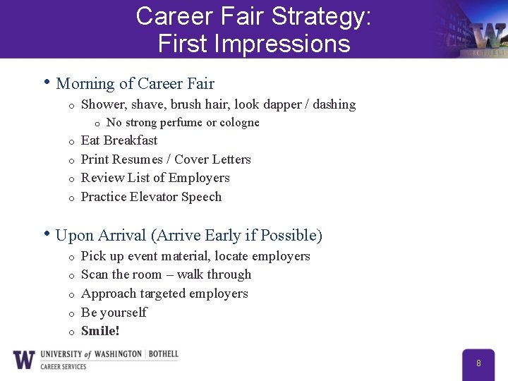 Career Fair Strategy: First Impressions • Morning of Career Fair o Shower, shave, brush