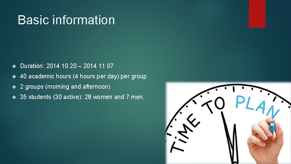 Basic information Duration: 2014 10 20 – 2014 11 07 40 academic hours (4