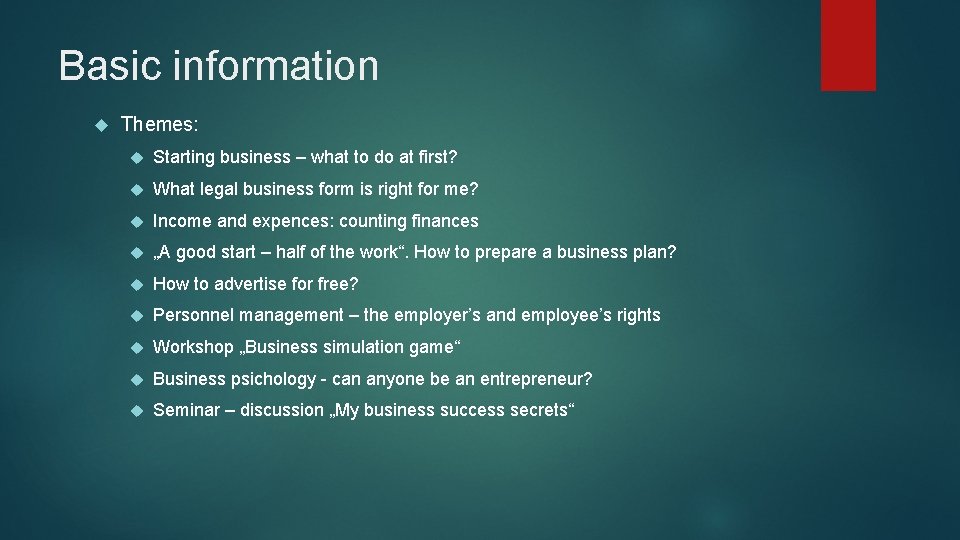 Basic information Themes: Starting business – what to do at first? What legal business