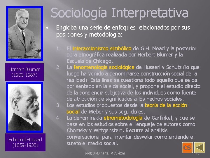 Sociología Interpretativa • Engloba una serie de enfoques relacionados por sus posiciones y metodología: