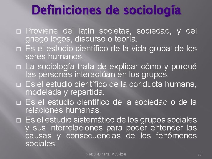Definiciones de sociología Proviene del latín societas, sociedad, y del griego logos, discurso o