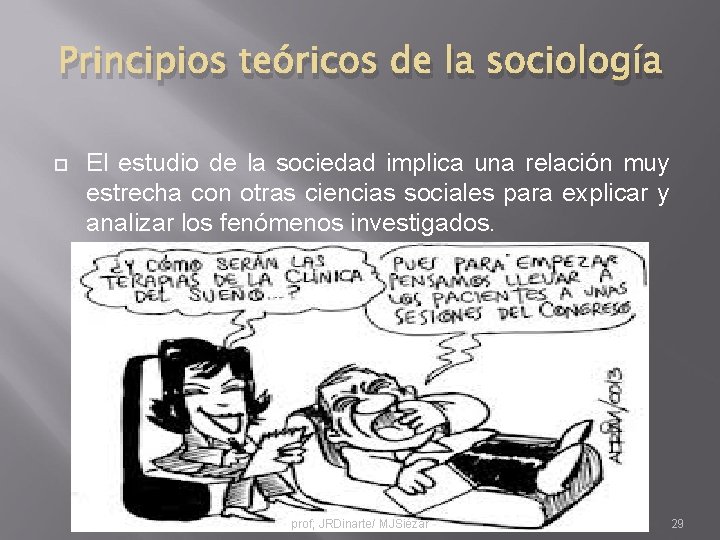 Principios teóricos de la sociología El estudio de la sociedad implica una relación muy