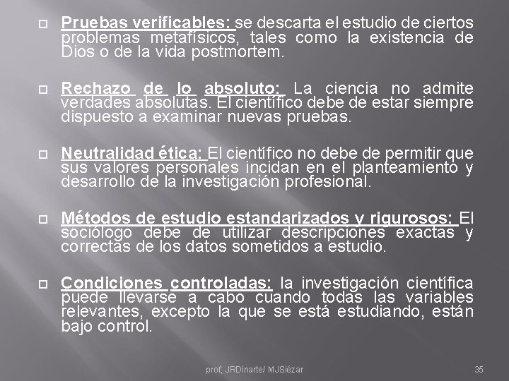  Pruebas verificables: se descarta el estudio de ciertos problemas metafísicos, tales como la