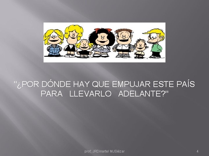 "¿POR DÓNDE HAY QUE EMPUJAR ESTE PAÍS PARA LLEVARLO ADELANTE? " prof; JRDinarte/ MJSiézar