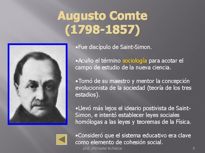 Augusto Comte (1798 -1857) • Fue discípulo de Saint-Simon. • Acuño el término sociología
