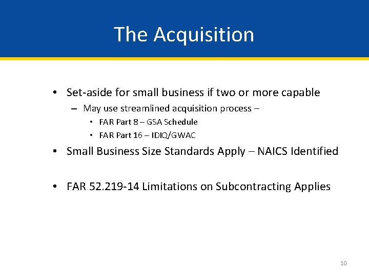 The Acquisition • Set-aside for small business if two or more capable – May