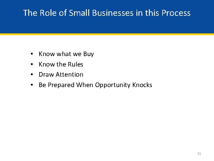 The Role of Small Businesses in this Process • • Know what we Buy