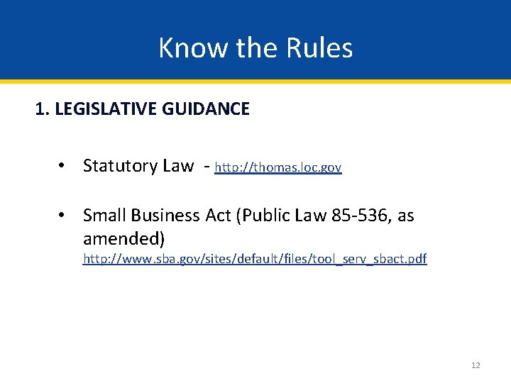 Know the Rules 1. LEGISLATIVE GUIDANCE • Statutory Law - http: //thomas. loc. gov