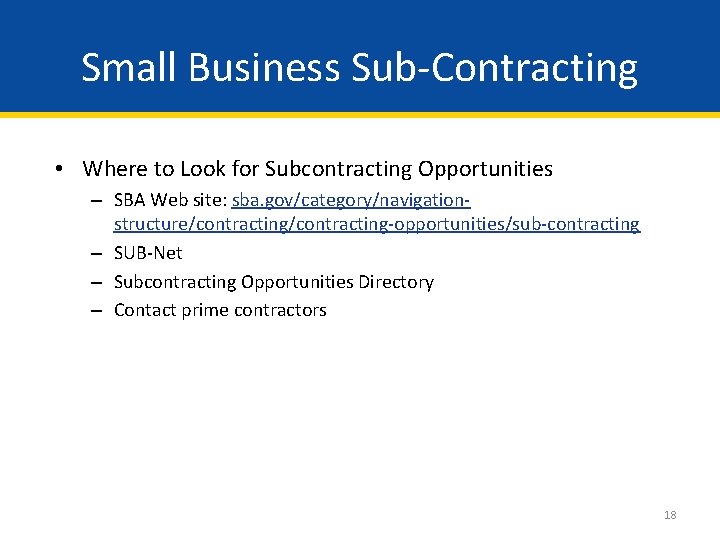Small Business Sub-Contracting • Where to Look for Subcontracting Opportunities – SBA Web site: