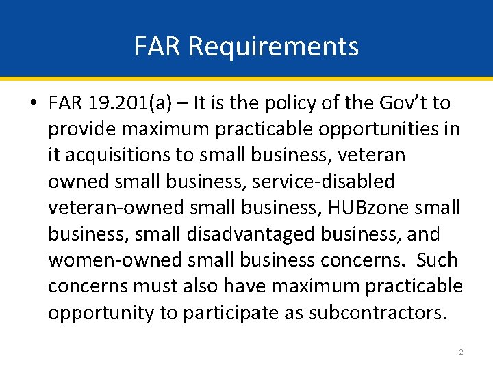 FAR Requirements • FAR 19. 201(a) – It is the policy of the Gov’t