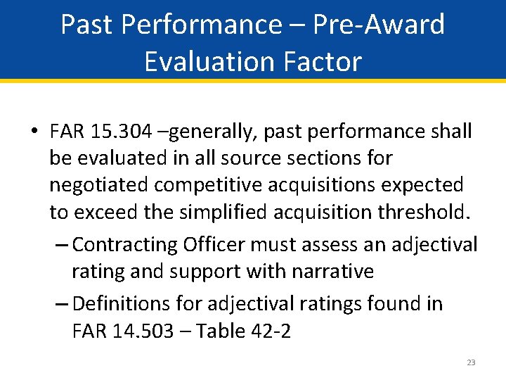 Past Performance – Pre-Award Evaluation Factor • FAR 15. 304 –generally, past performance shall