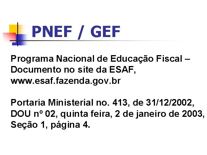 PNEF / GEF Programa Nacional de Educação Fiscal – Documento no site da ESAF,