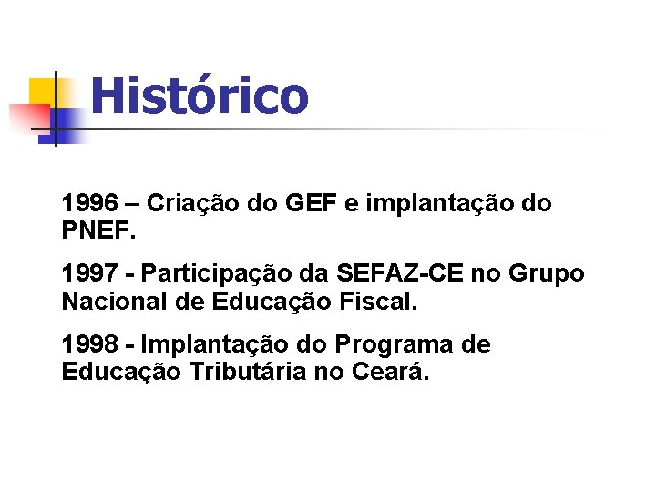 Histórico 1996 – Criação do GEF e implantação do PNEF. 1997 - Participação da