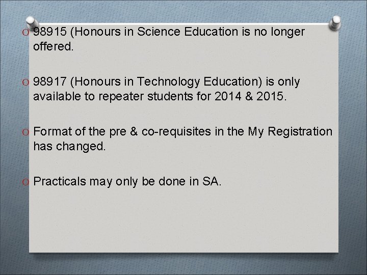 O 98915 (Honours in Science Education is no longer offered. O 98917 (Honours in