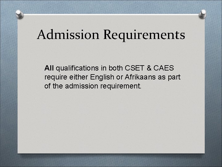 Admission Requirements All qualifications in both CSET & CAES require either English or Afrikaans