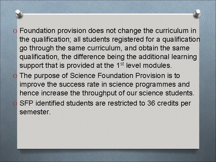 O Foundation provision does not change the curriculum in the qualification; all students registered
