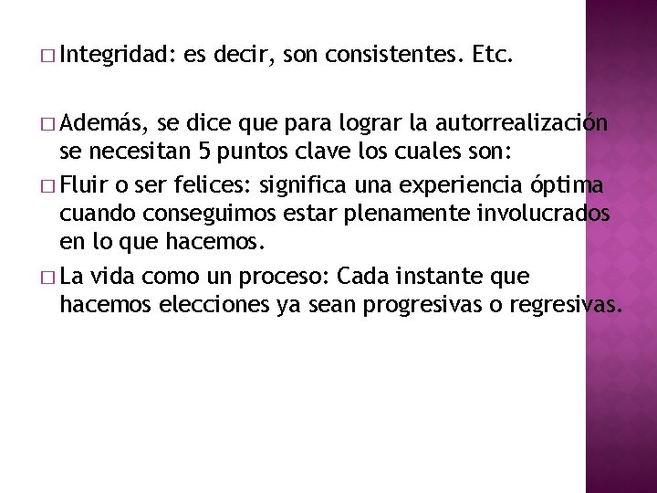 � Integridad: � Además, es decir, son consistentes. Etc. se dice que para lograr