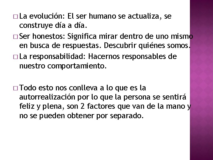 � La evolución: El ser humano se actualiza, se construye día a día. �