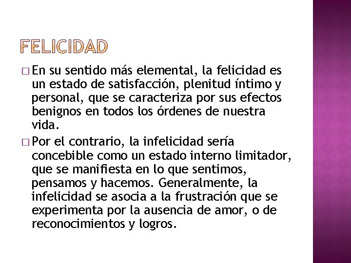 � En su sentido más elemental, la felicidad es un estado de satisfacción, plenitud