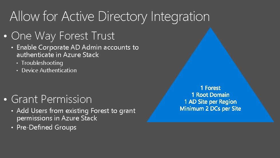 Allow for Active Directory Integration • One Way Forest Trust • Enable Corporate AD