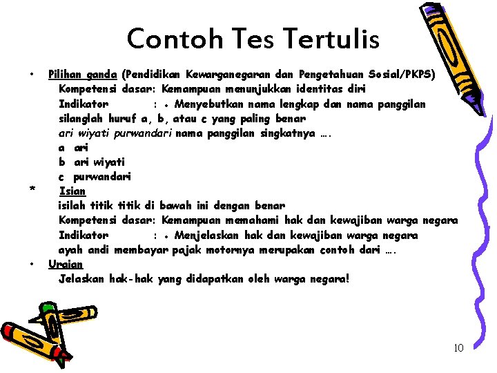 Contoh Tes Tertulis • * • Pilihan ganda (Pendidikan Kewarganegaran dan Pengetahuan Sosial/PKPS) Kompetensi