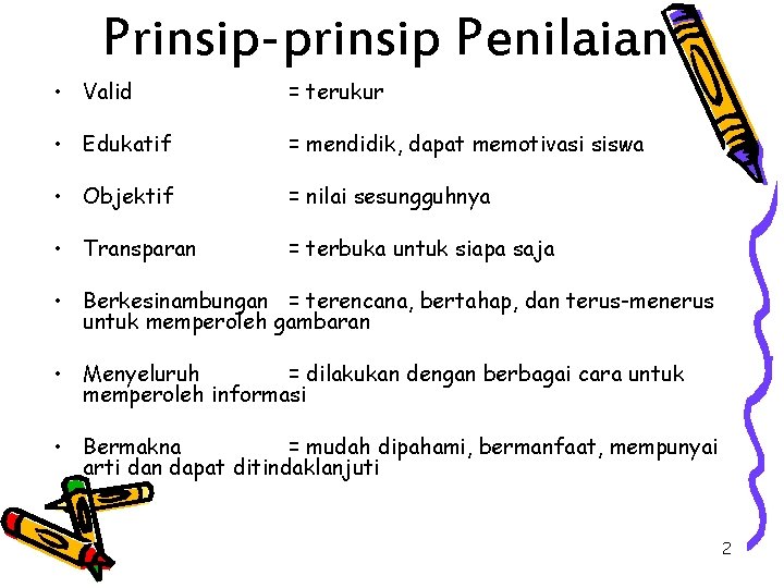 Prinsip-prinsip Penilaian • Valid = terukur • Edukatif = mendidik, dapat memotivasi siswa •