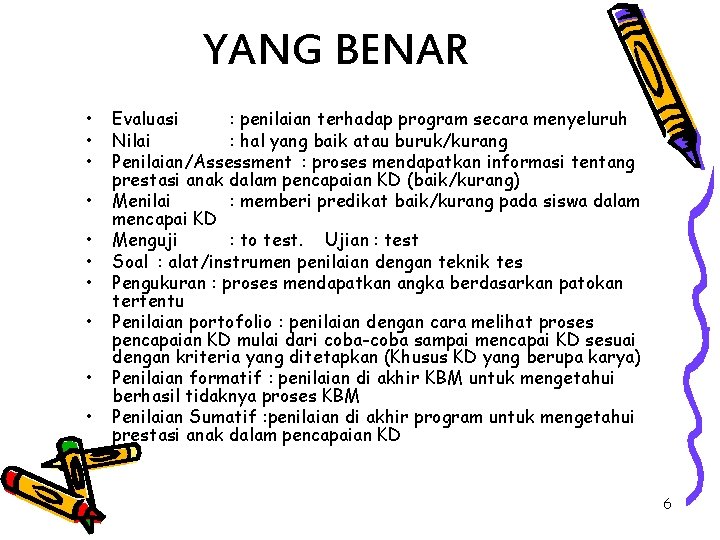 YANG BENAR • • • Evaluasi : penilaian terhadap program secara menyeluruh Nilai :