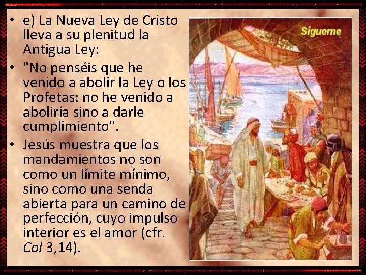  • e) La Nueva Ley de Cristo lleva a su plenitud la Antigua