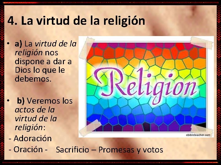 4. La virtud de la religión • a) La virtud de la religión nos