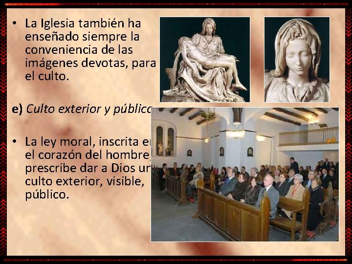  • La Iglesia también ha enseñado siempre la conveniencia de las imágenes devotas,