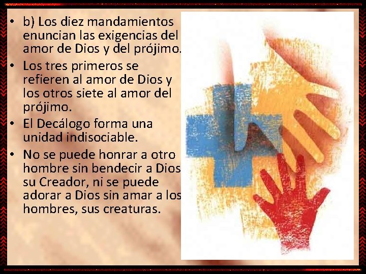  • b) Los diez mandamientos enuncian las exigencias del amor de Dios y