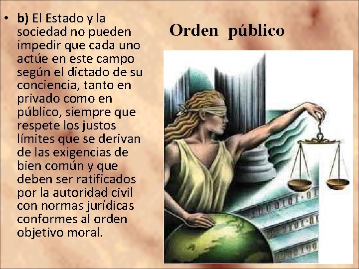  • b) El Estado y la sociedad no pueden impedir que cada uno