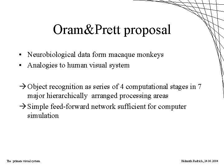 Oram&Prett proposal • Neurobiological data form macaque monkeys • Analogies to human visual system