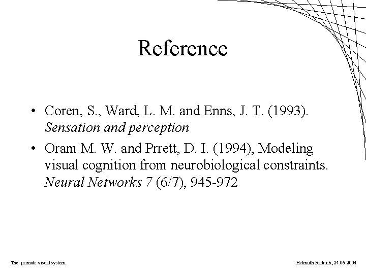 Reference • Coren, S. , Ward, L. M. and Enns, J. T. (1993). Sensation