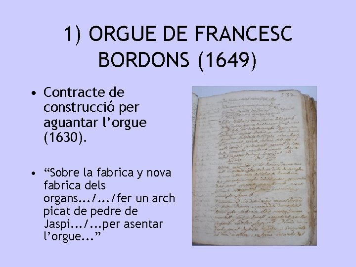 1) ORGUE DE FRANCESC BORDONS (1649) • Contracte de construcció per aguantar l’orgue (1630).