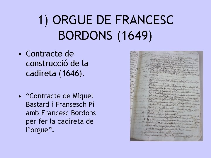 1) ORGUE DE FRANCESC BORDONS (1649) • Contracte de construcció de la cadireta (1646).