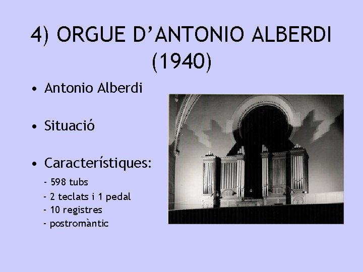 4) ORGUE D’ANTONIO ALBERDI (1940) • Antonio Alberdi • Situació • Característiques: - 598
