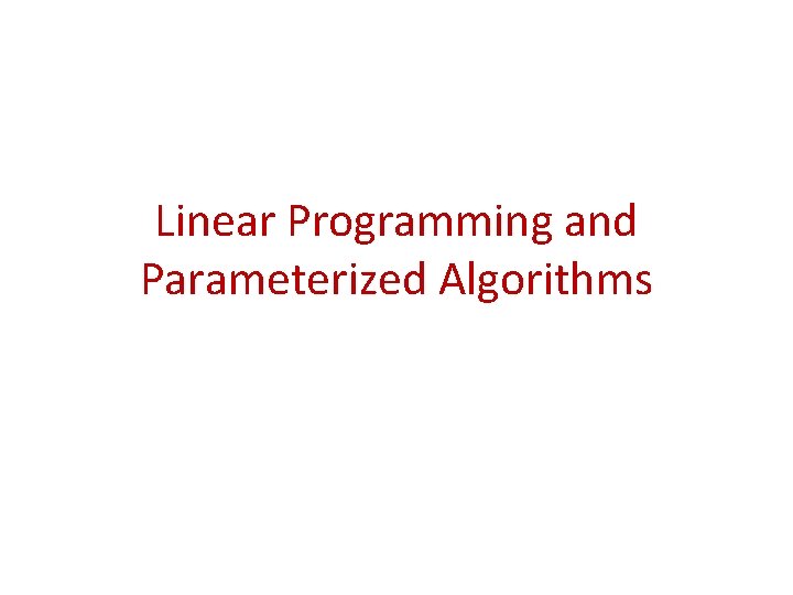 Linear Programming and Parameterized Algorithms 