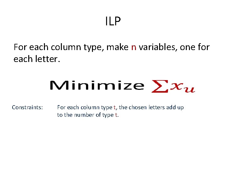 ILP For each column type, make n variables, one for each letter. Constraints: For